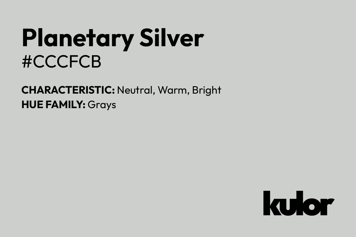 Planetary Silver is a color with a HTML hex code of #cccfcb.