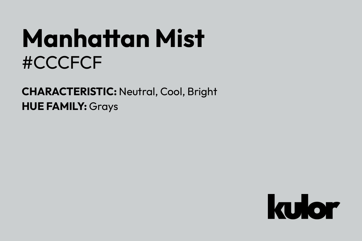 Manhattan Mist is a color with a HTML hex code of #cccfcf.