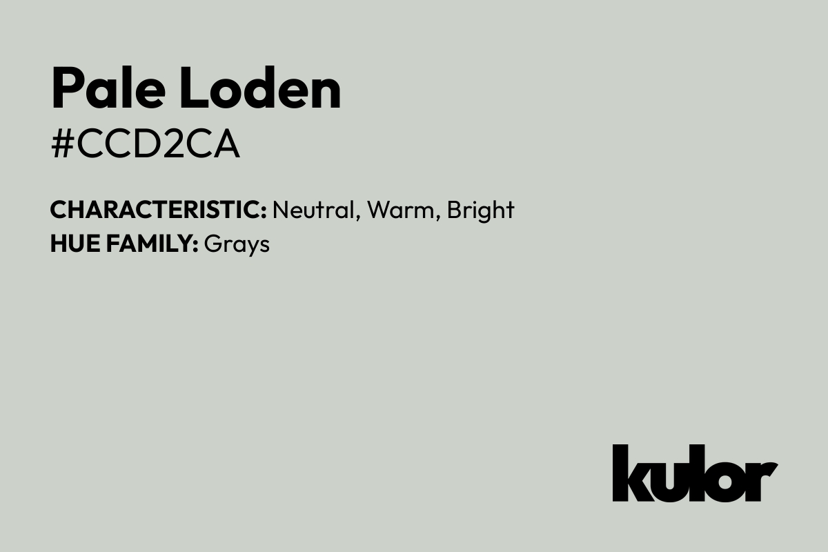 Pale Loden is a color with a HTML hex code of #ccd2ca.