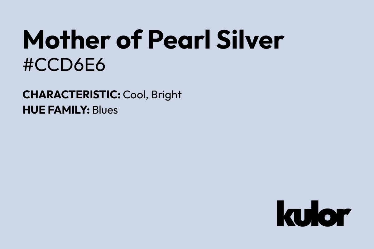 Mother of Pearl Silver is a color with a HTML hex code of #ccd6e6.