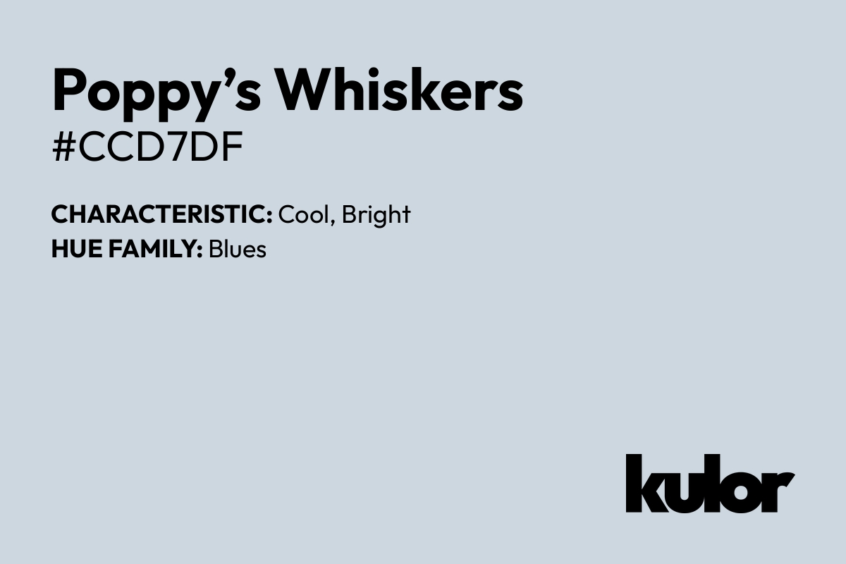 Poppy’s Whiskers is a color with a HTML hex code of #ccd7df.