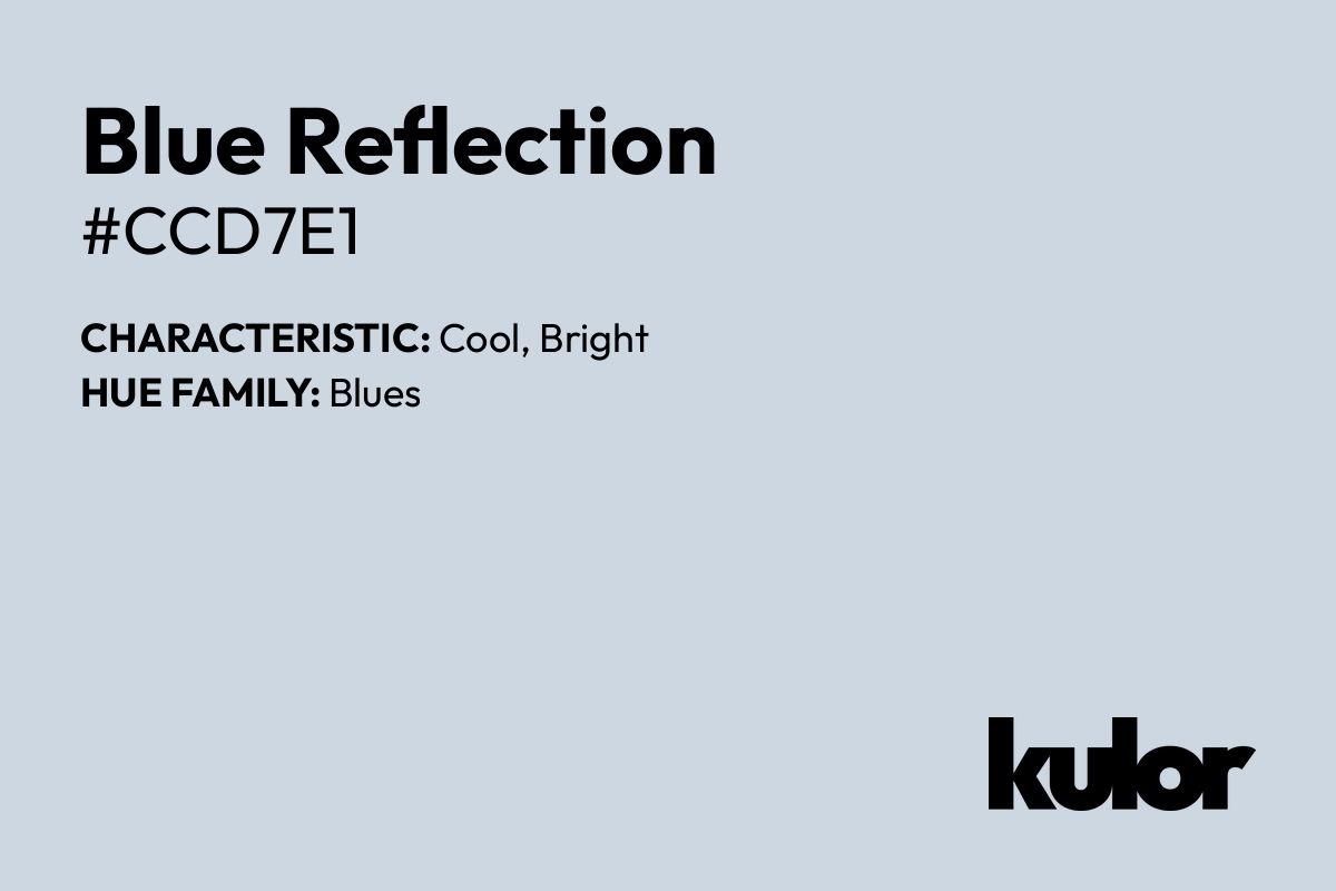 Blue Reflection is a color with a HTML hex code of #ccd7e1.