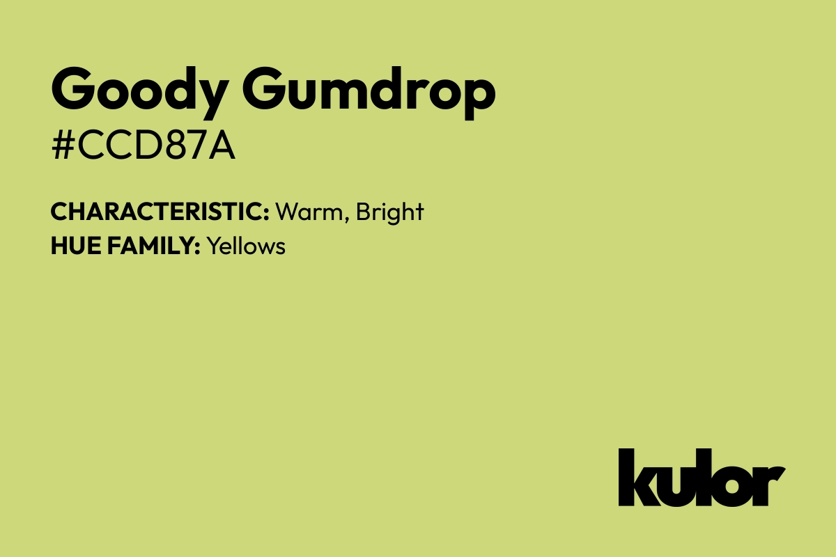 Goody Gumdrop is a color with a HTML hex code of #ccd87a.