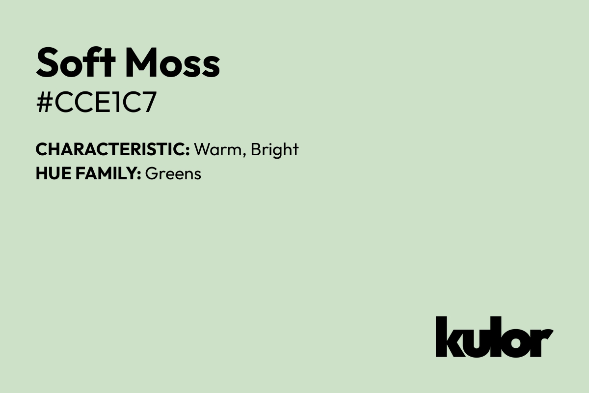 Soft Moss is a color with a HTML hex code of #cce1c7.