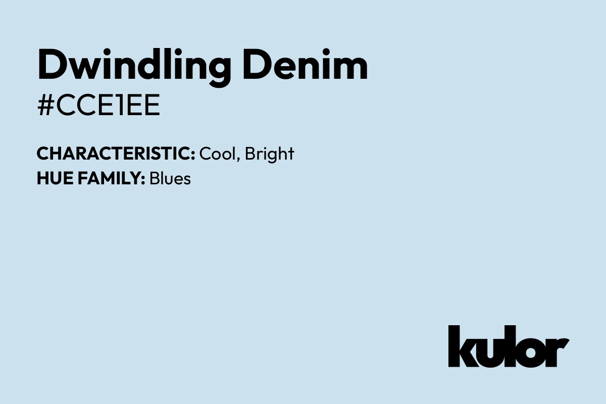 Dwindling Denim is a color with a HTML hex code of #cce1ee.