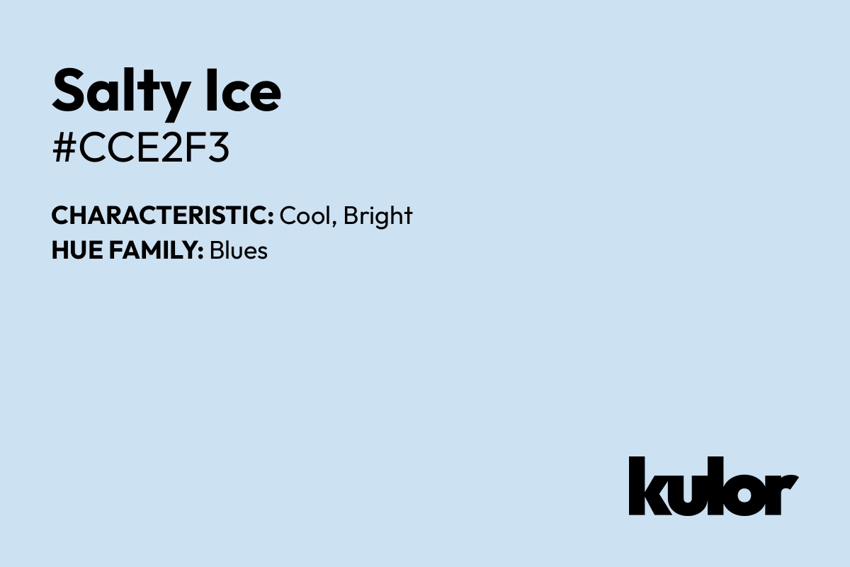 Salty Ice is a color with a HTML hex code of #cce2f3.