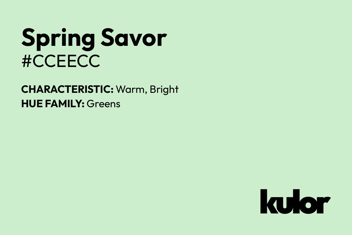 Spring Savor is a color with a HTML hex code of #cceecc.