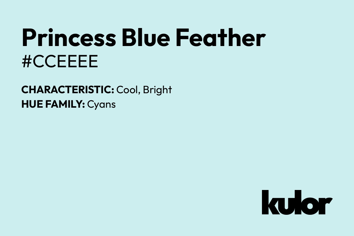 Princess Blue Feather is a color with a HTML hex code of #cceeee.