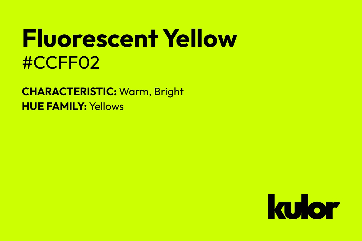 Fluorescent Yellow is a color with a HTML hex code of #ccff02.