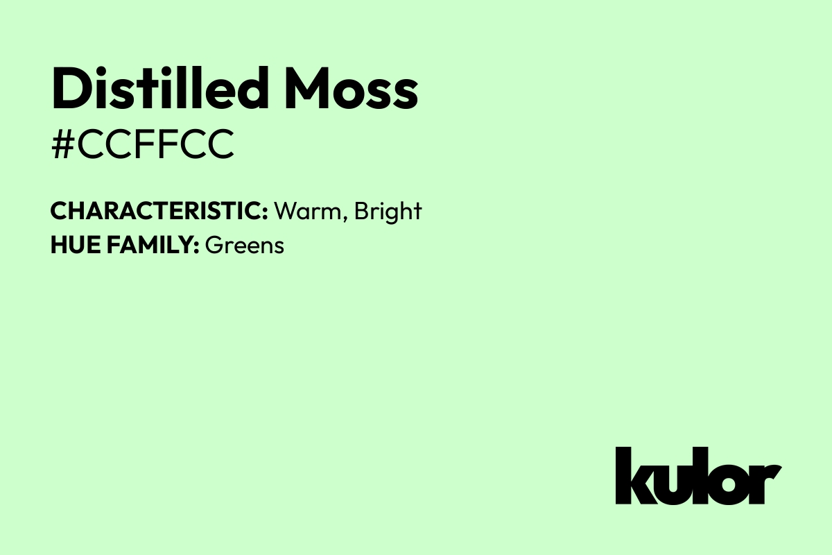 Distilled Moss is a color with a HTML hex code of #ccffcc.