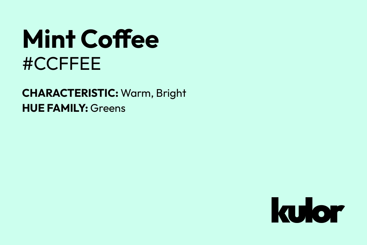 Mint Coffee is a color with a HTML hex code of #ccffee.