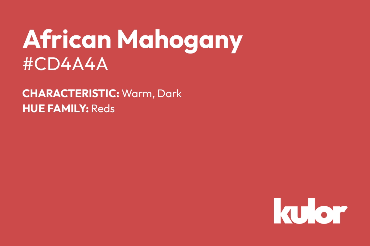 African Mahogany is a color with a HTML hex code of #cd4a4a.