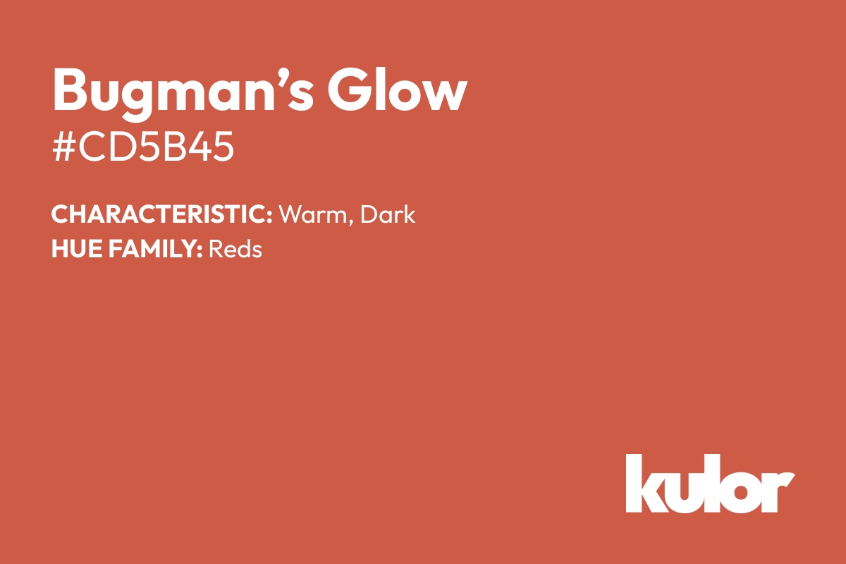 Bugman’s Glow is a color with a HTML hex code of #cd5b45.