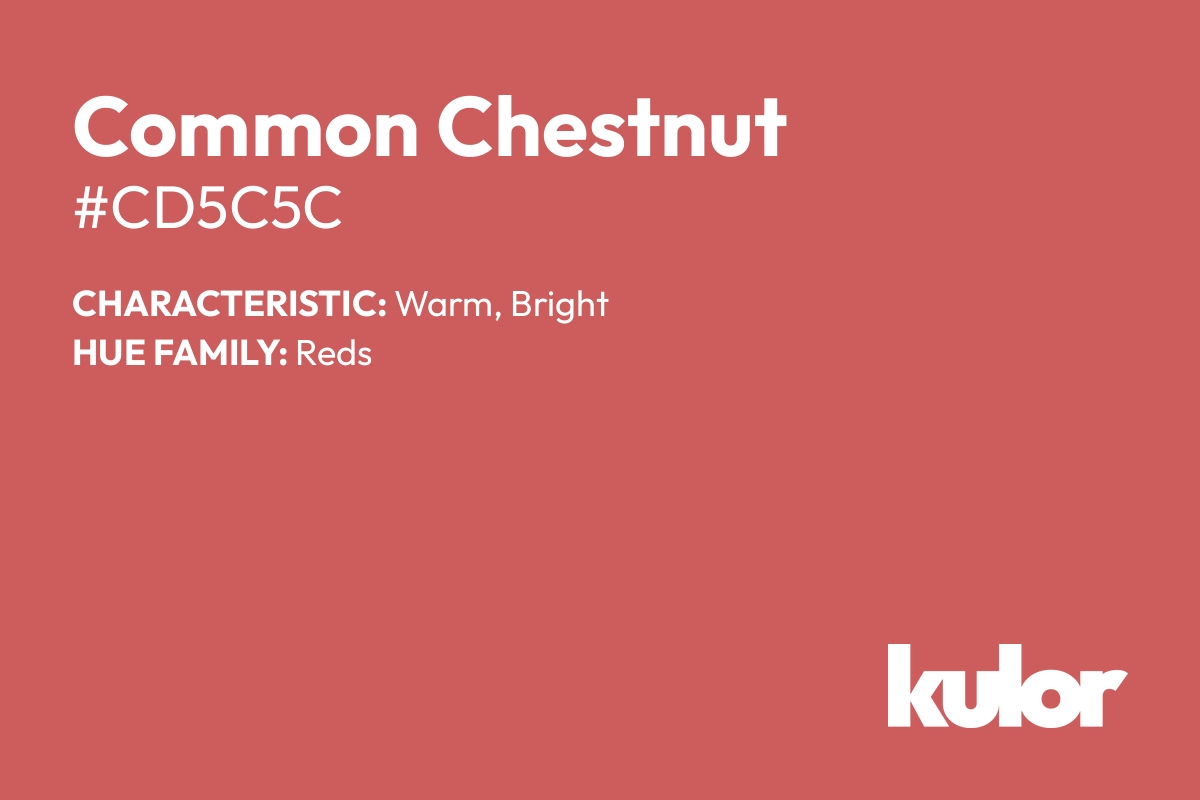 Common Chestnut is a color with a HTML hex code of #cd5c5c.