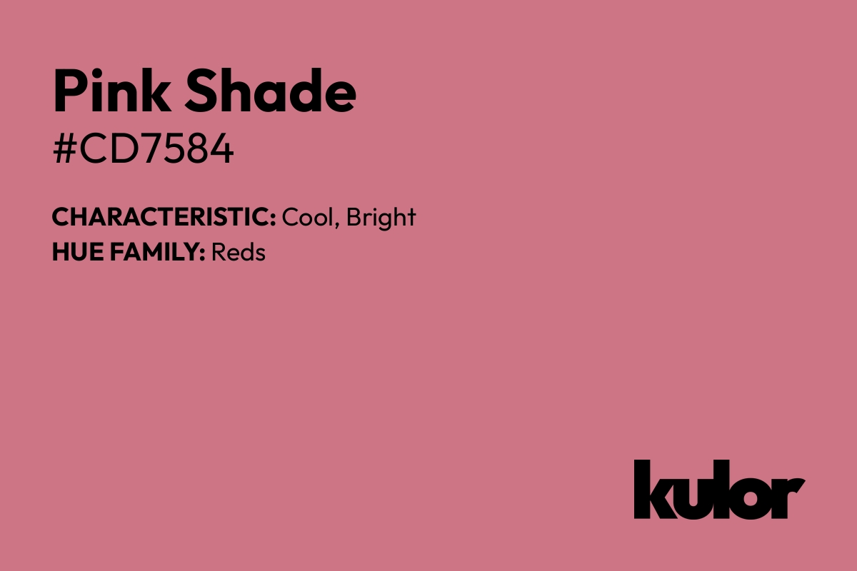 Pink Shade is a color with a HTML hex code of #cd7584.