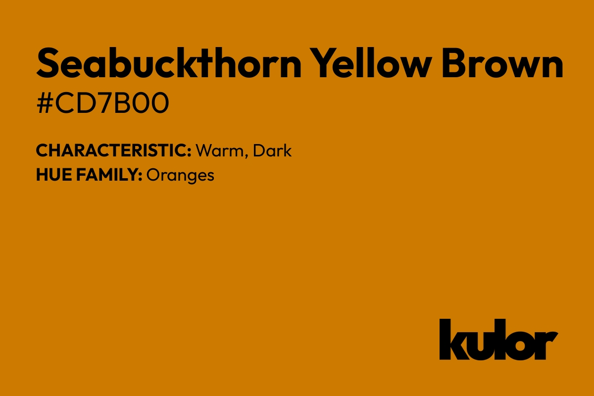 Seabuckthorn Yellow Brown is a color with a HTML hex code of #cd7b00.