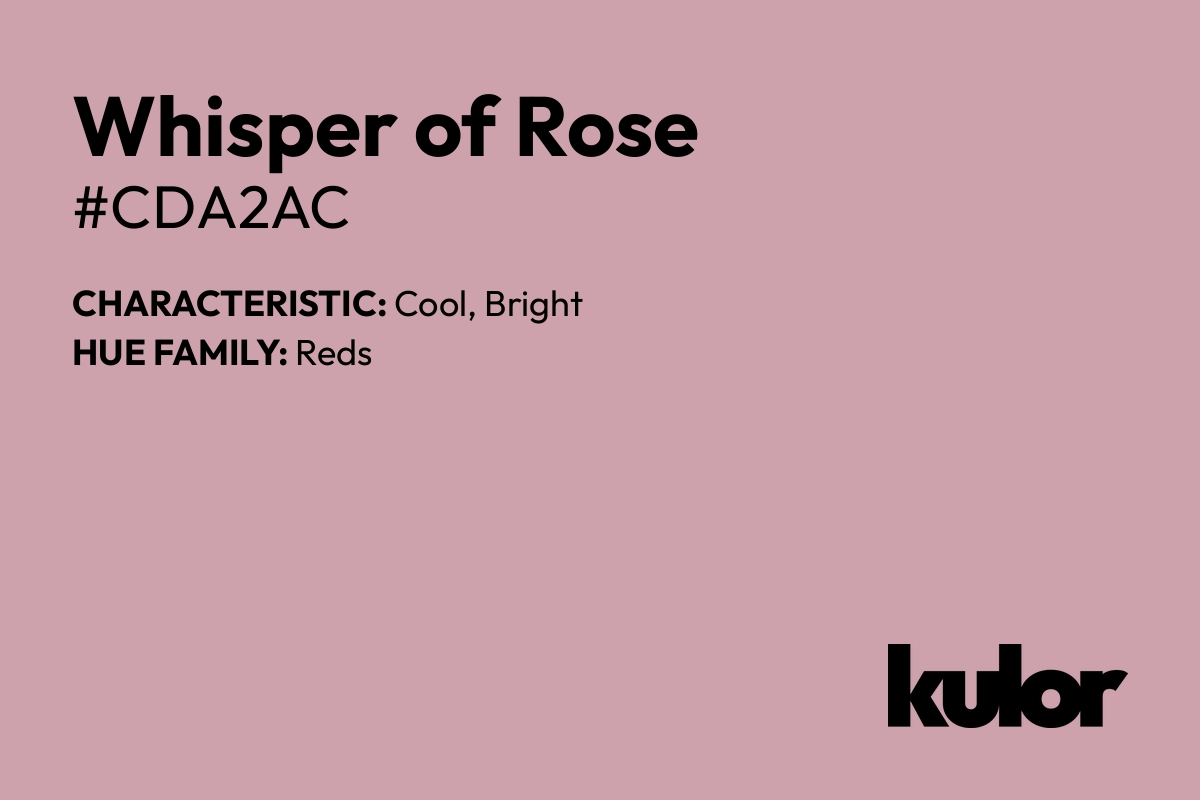 Whisper of Rose is a color with a HTML hex code of #cda2ac.