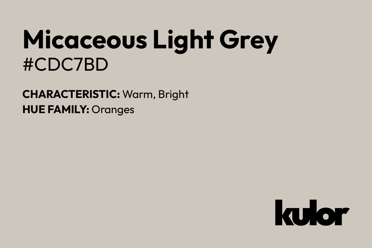 Micaceous Light Grey is a color with a HTML hex code of #cdc7bd.