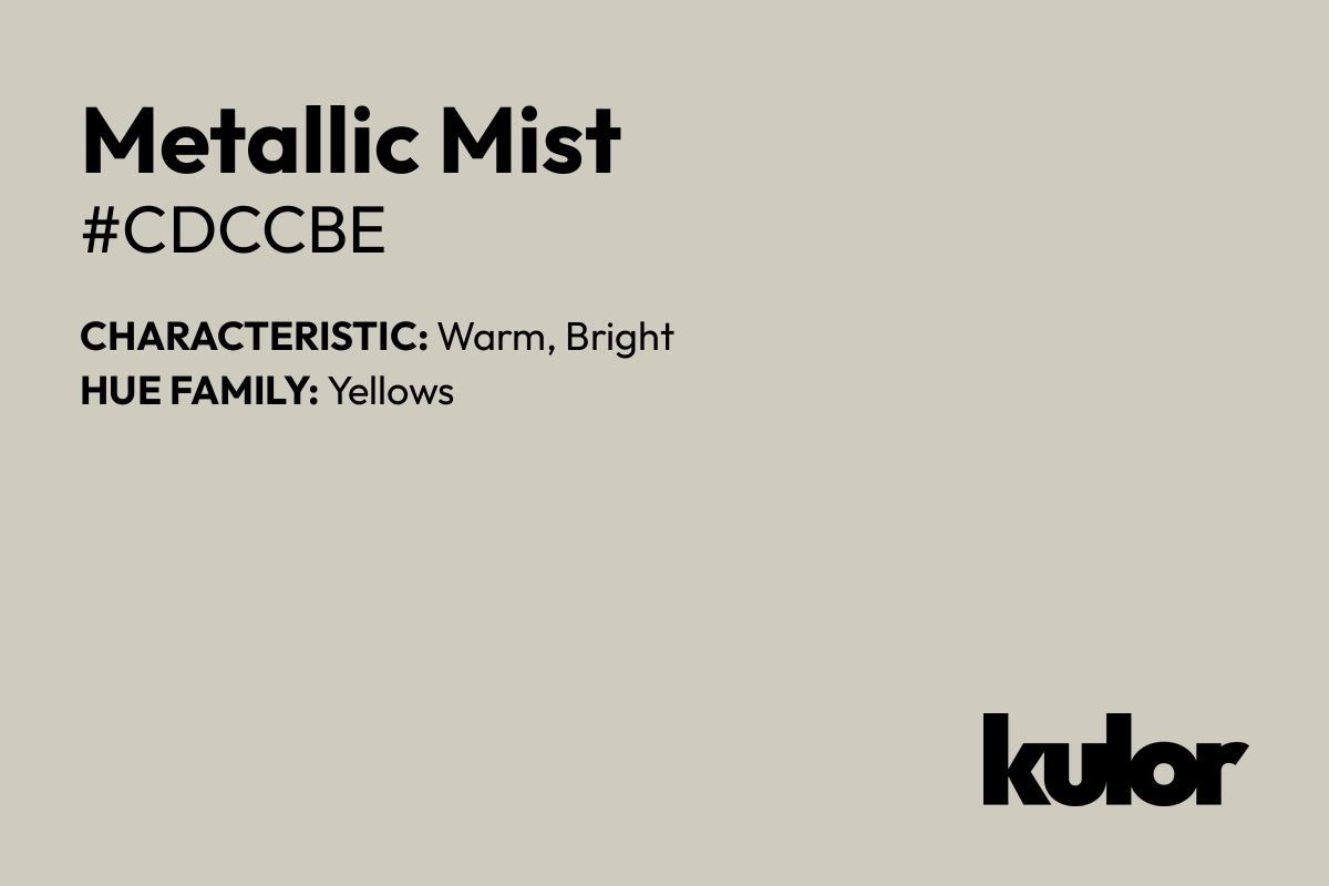 Metallic Mist is a color with a HTML hex code of #cdccbe.