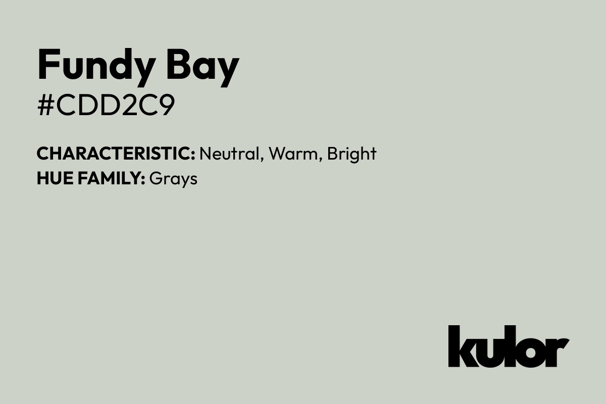 Fundy Bay is a color with a HTML hex code of #cdd2c9.