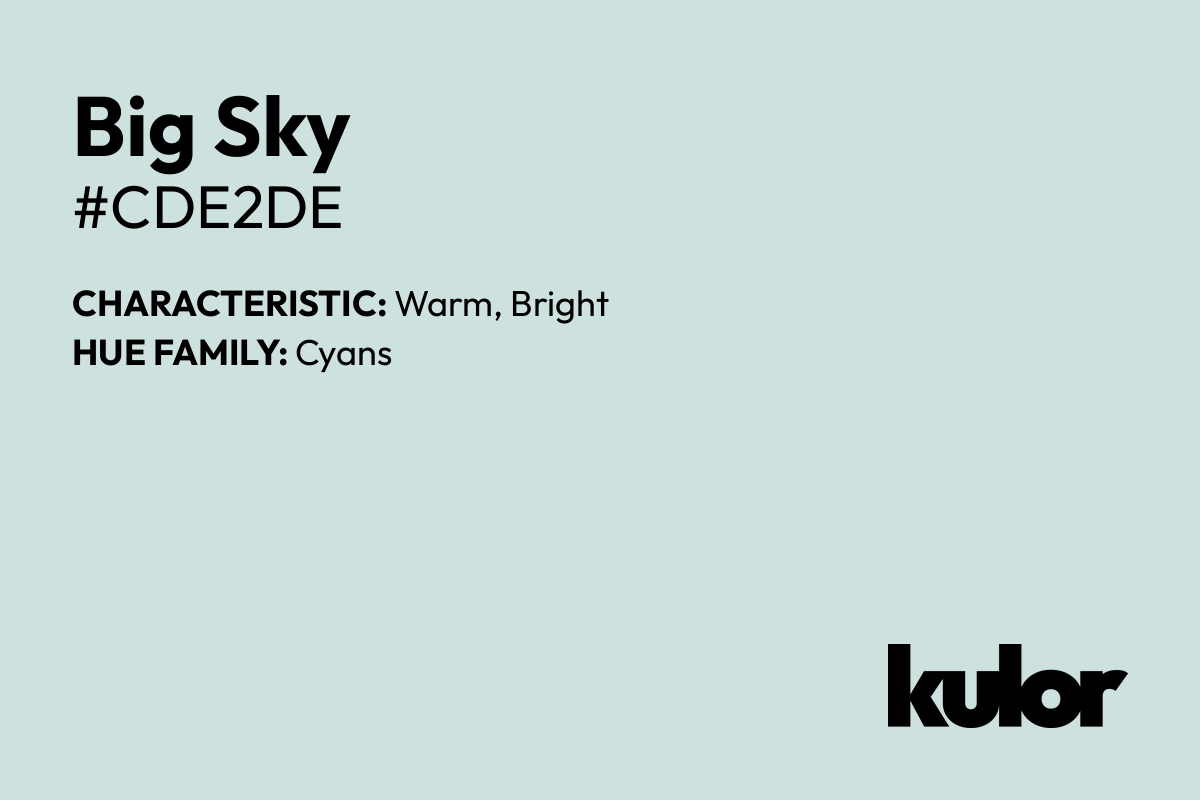 Big Sky is a color with a HTML hex code of #cde2de.