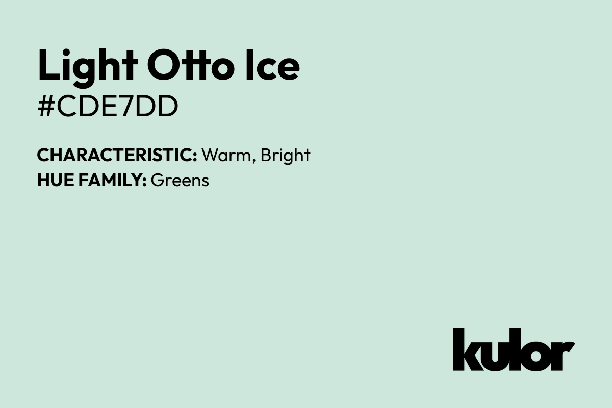 Light Otto Ice is a color with a HTML hex code of #cde7dd.