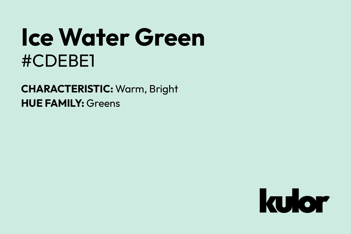 Ice Water Green is a color with a HTML hex code of #cdebe1.