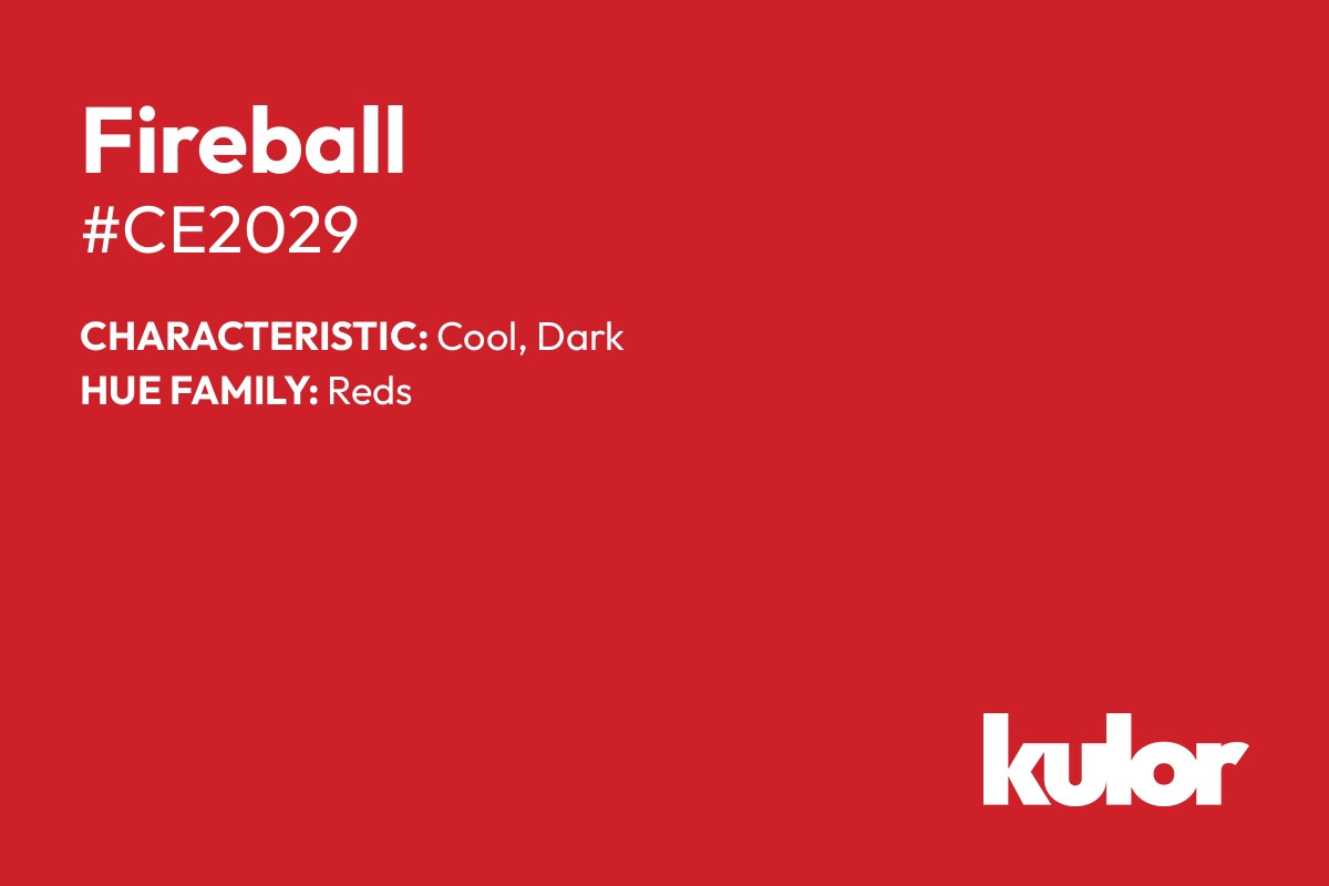 Fireball is a color with a HTML hex code of #ce2029.