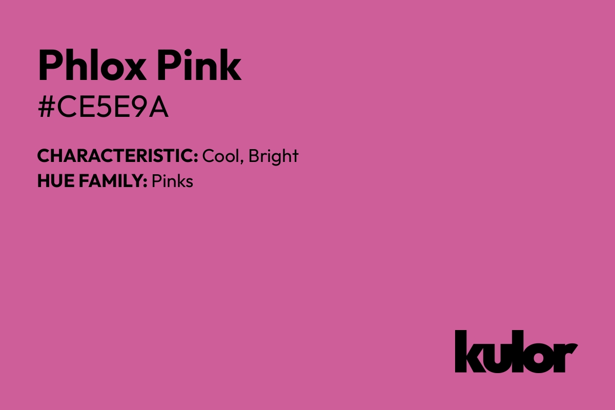 Phlox Pink is a color with a HTML hex code of #ce5e9a.