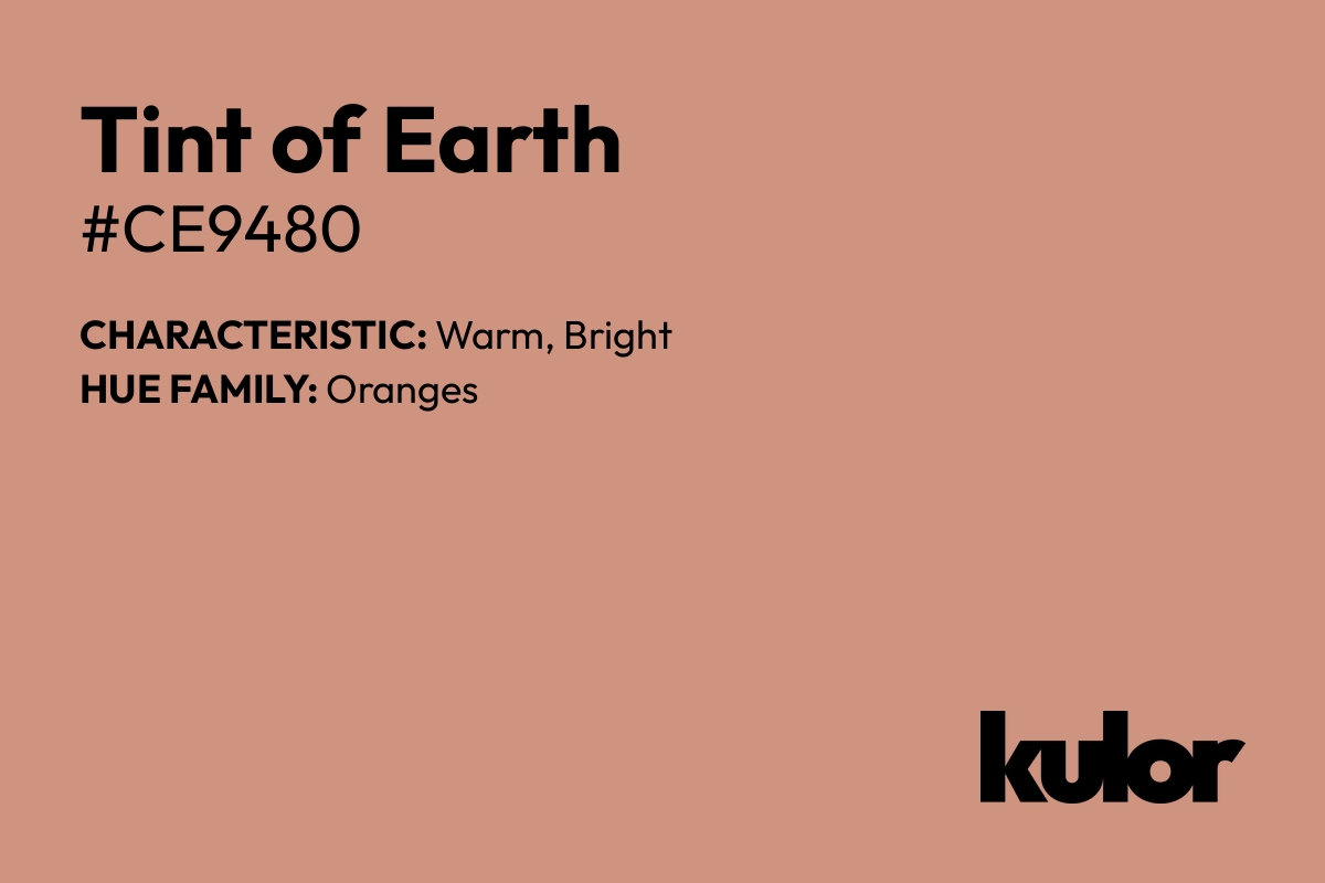 Tint of Earth is a color with a HTML hex code of #ce9480.