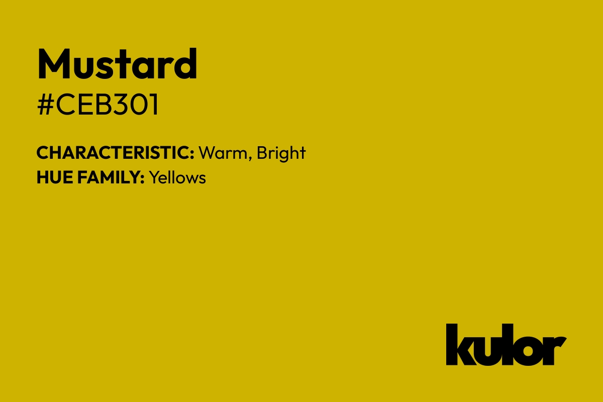 Mustard is a color with a HTML hex code of #ceb301.