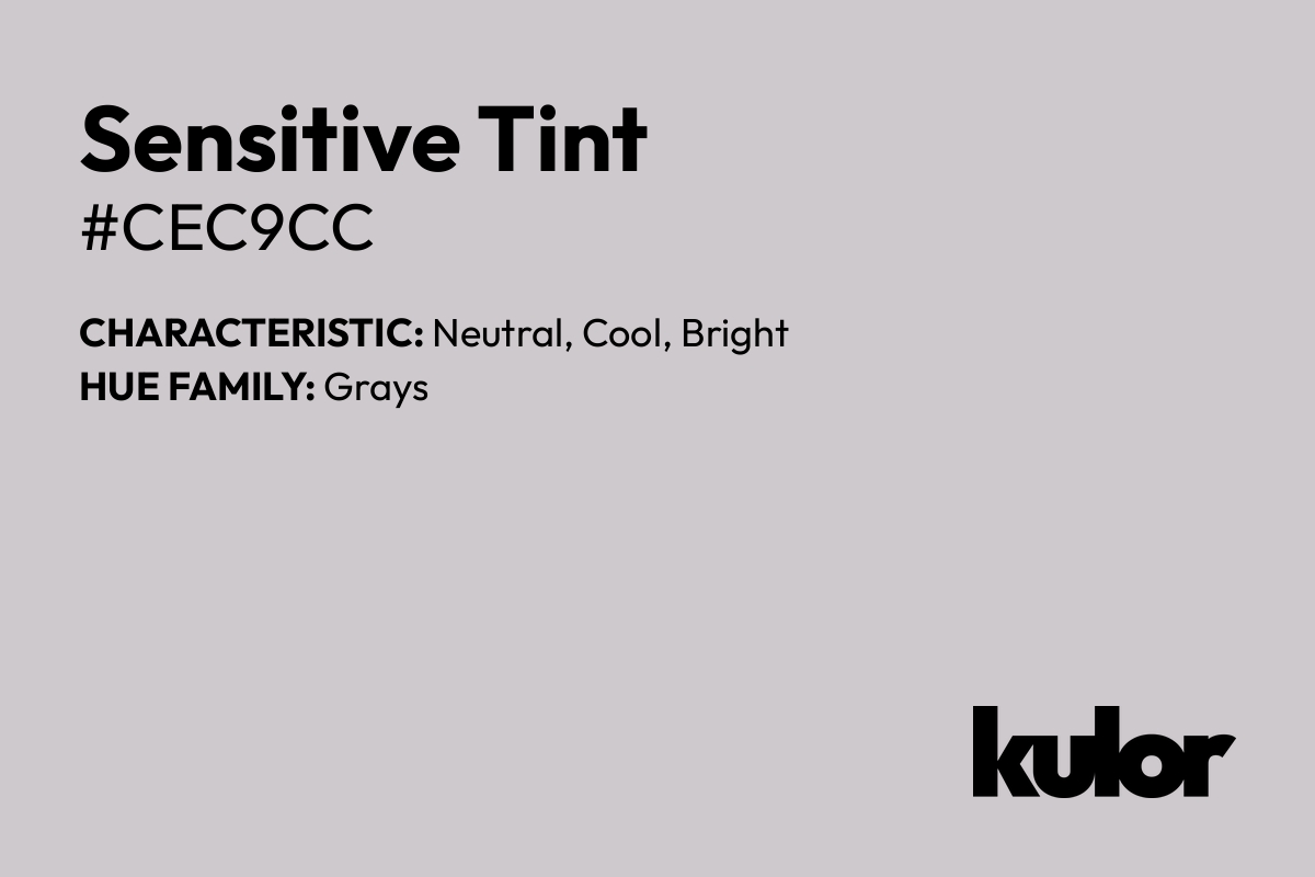 Sensitive Tint is a color with a HTML hex code of #cec9cc.