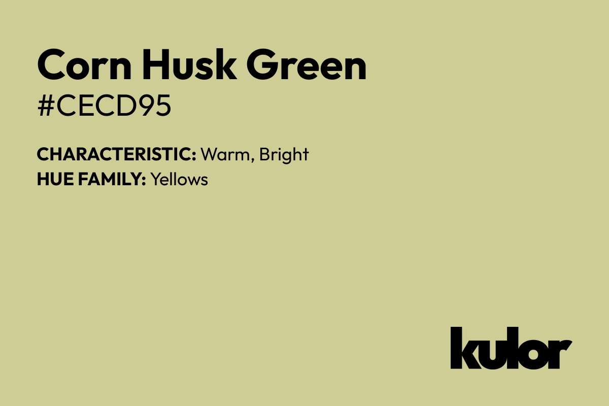 Corn Husk Green is a color with a HTML hex code of #cecd95.