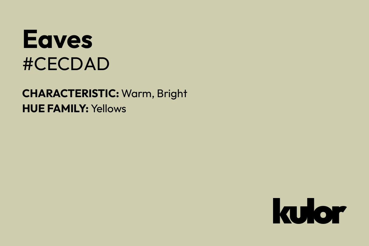 Eaves is a color with a HTML hex code of #cecdad.