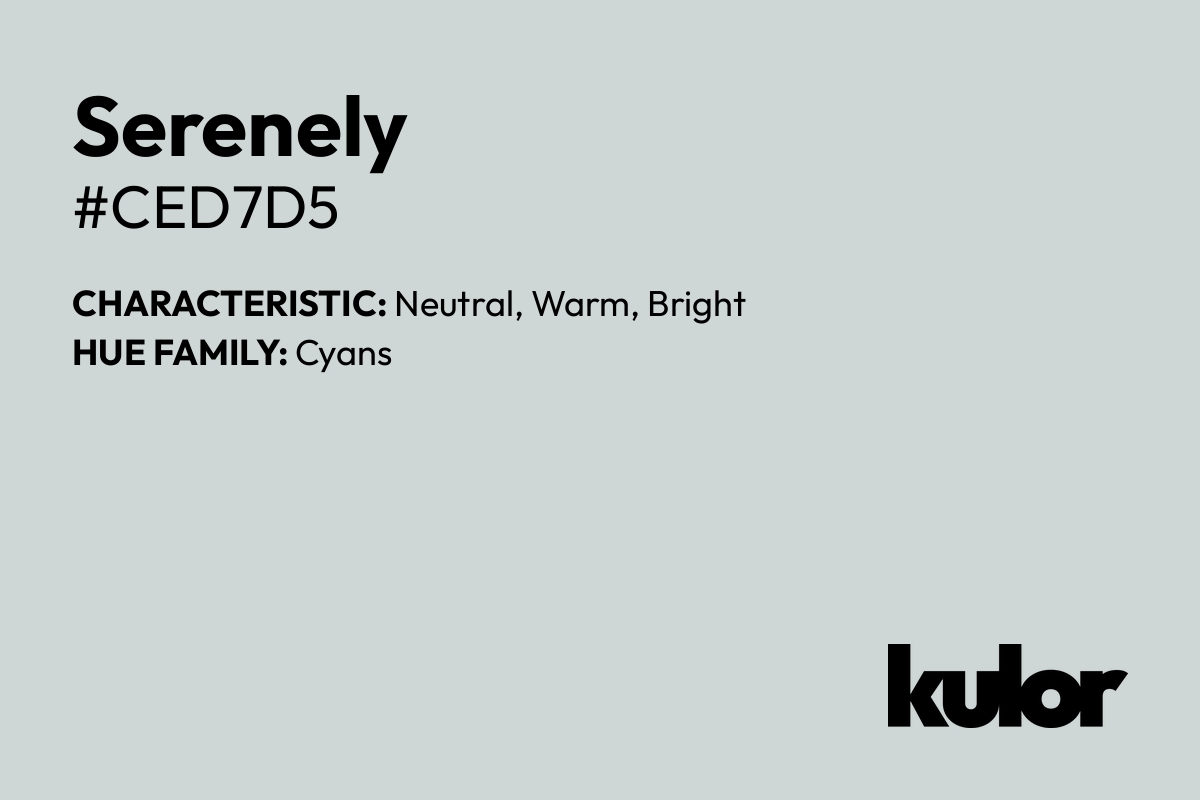 Serenely is a color with a HTML hex code of #ced7d5.