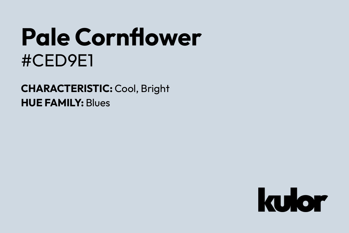 Pale Cornflower is a color with a HTML hex code of #ced9e1.