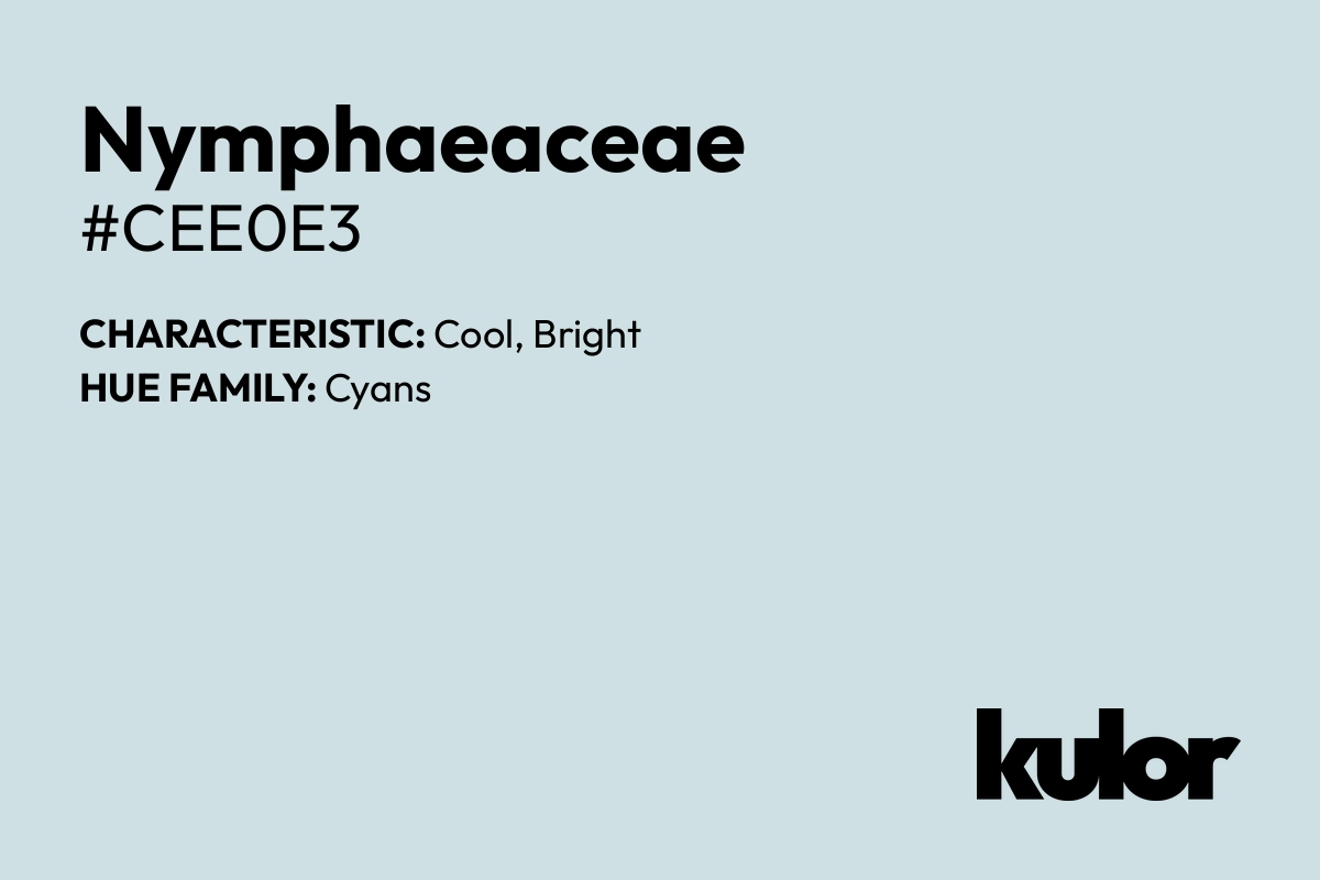 Nymphaeaceae is a color with a HTML hex code of #cee0e3.