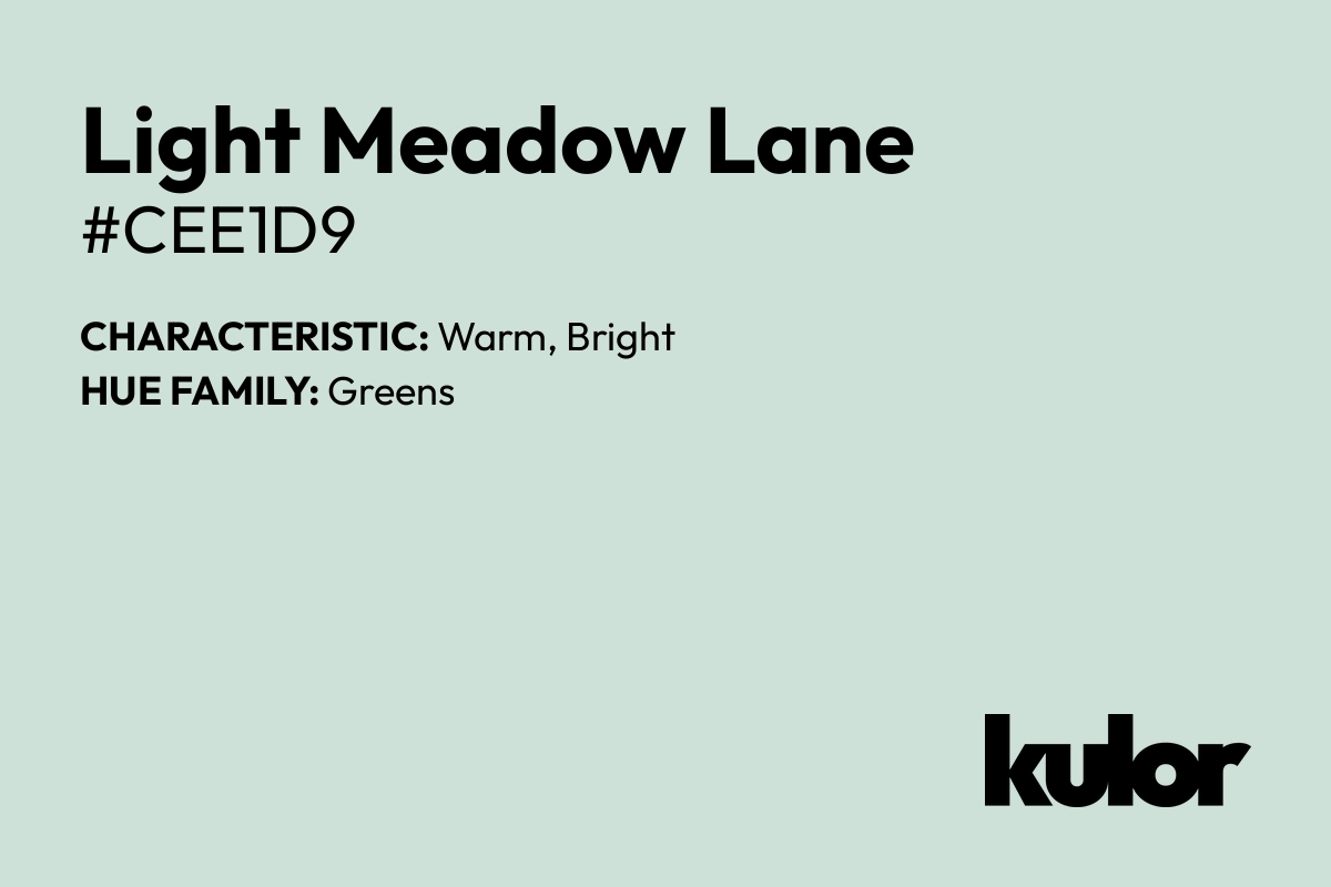 Light Meadow Lane is a color with a HTML hex code of #cee1d9.