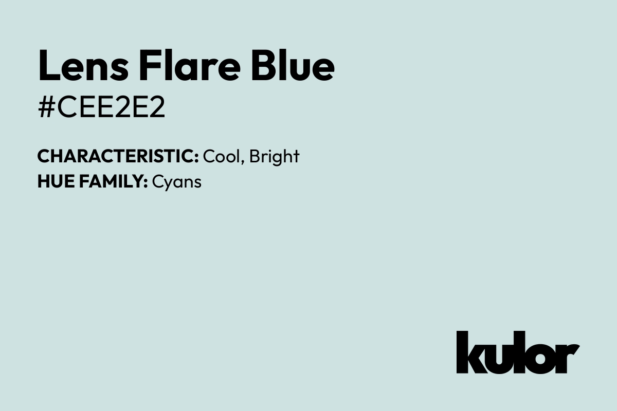 Lens Flare Blue is a color with a HTML hex code of #cee2e2.