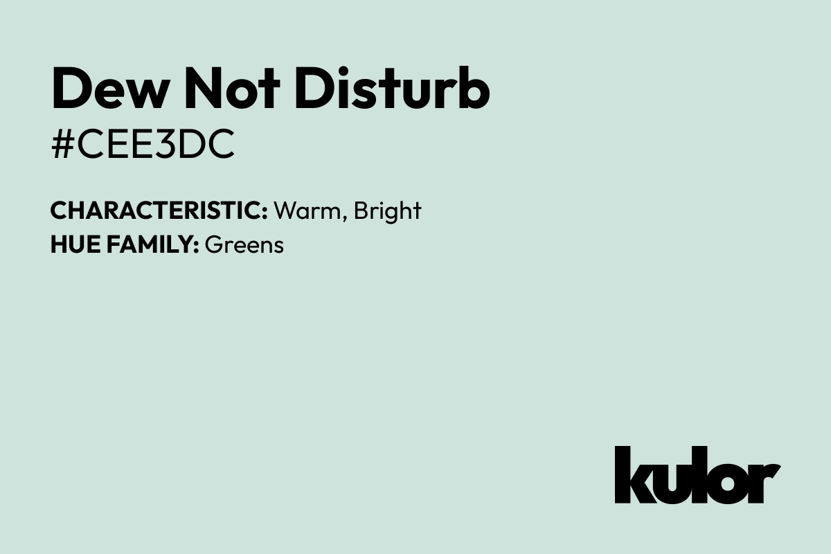 Dew Not Disturb is a color with a HTML hex code of #cee3dc.