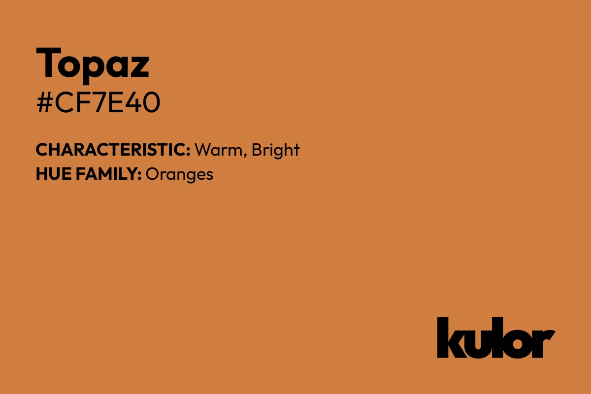 Topaz is a color with a HTML hex code of #cf7e40.