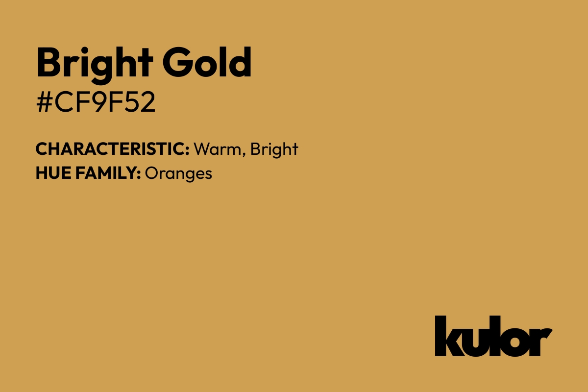 Bright Gold is a color with a HTML hex code of #cf9f52.