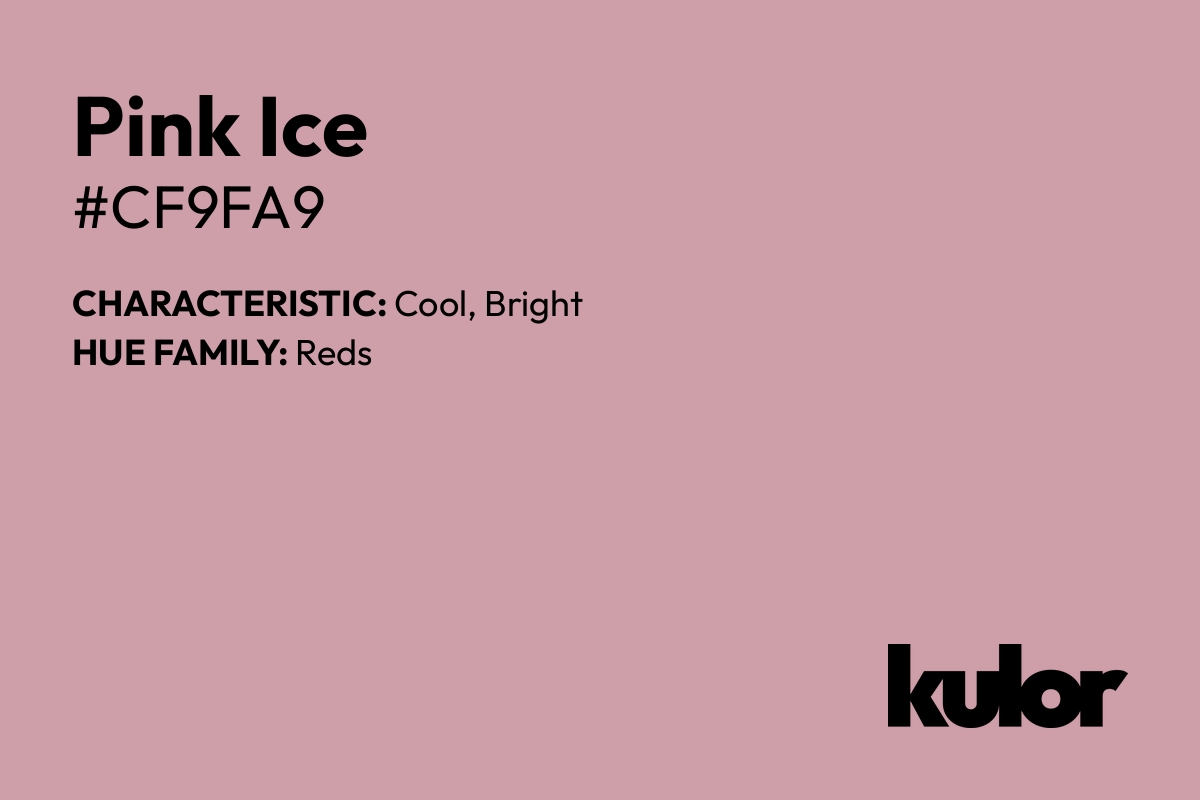 Pink Ice is a color with a HTML hex code of #cf9fa9.