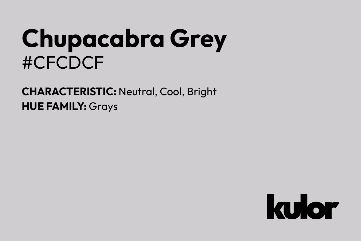 Chupacabra Grey is a color with a HTML hex code of #cfcdcf.