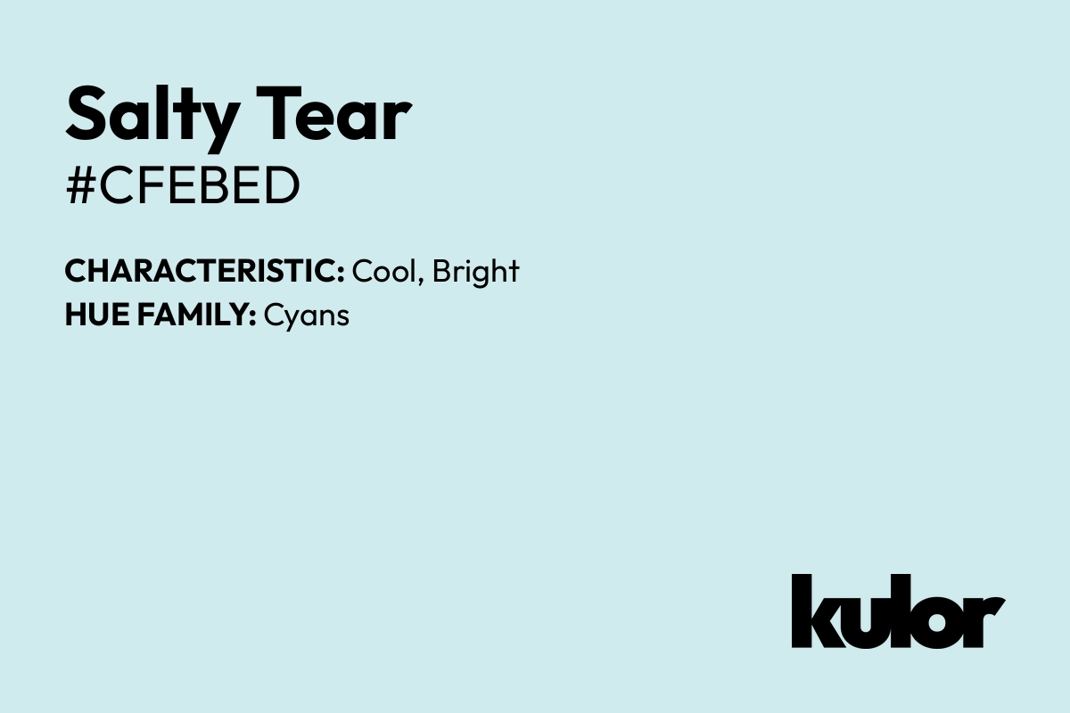 Salty Tear is a color with a HTML hex code of #cfebed.