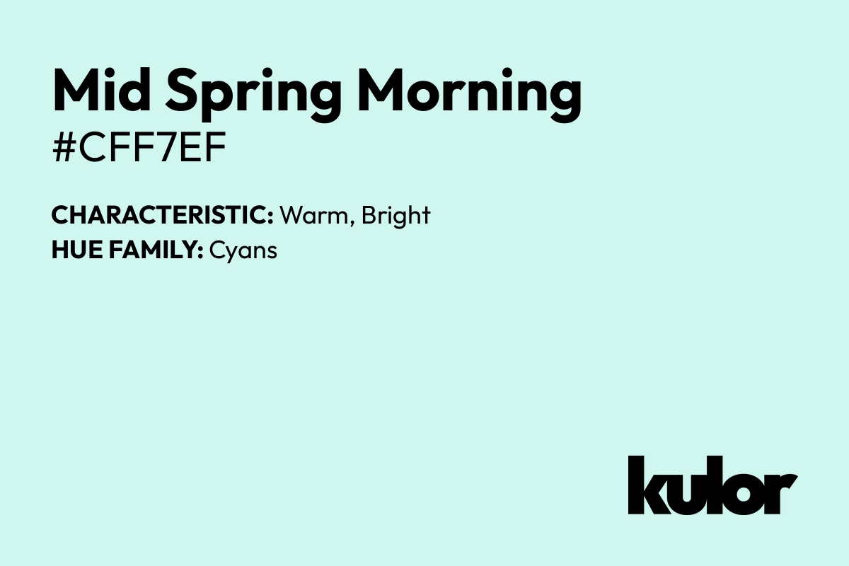 Mid Spring Morning is a color with a HTML hex code of #cff7ef.