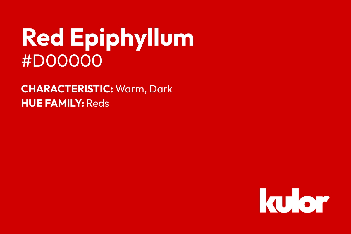 Red Epiphyllum is a color with a HTML hex code of #d00000.