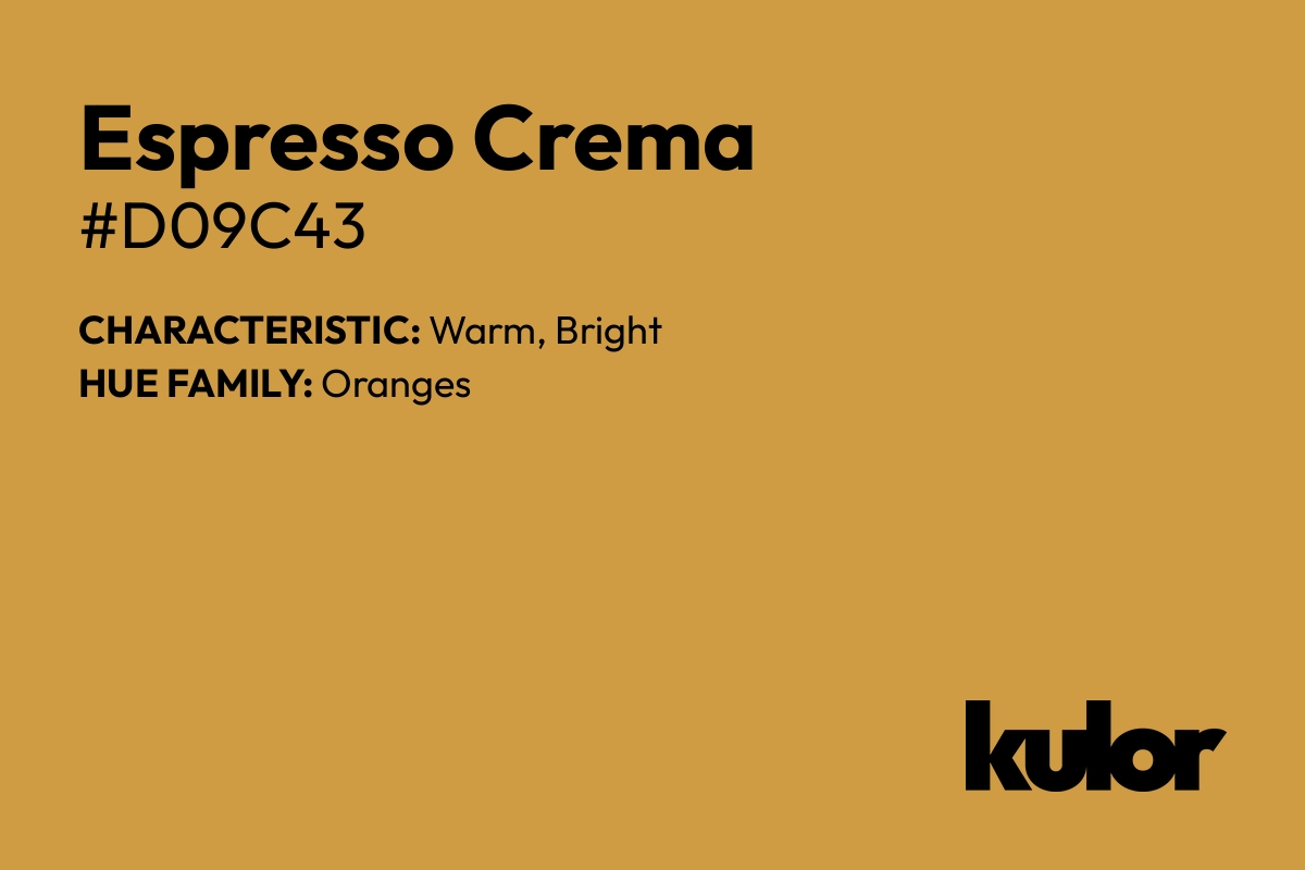 Espresso Crema is a color with a HTML hex code of #d09c43.