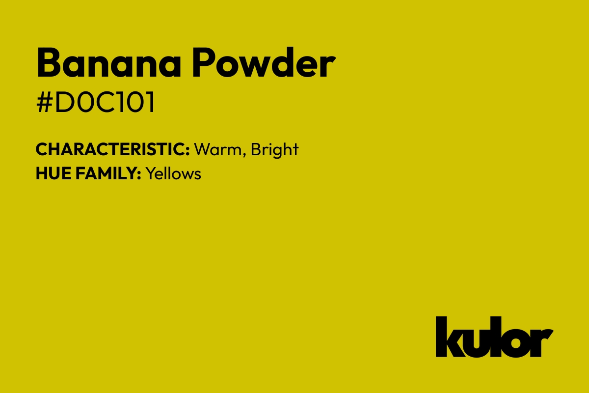 Banana Powder is a color with a HTML hex code of #d0c101.