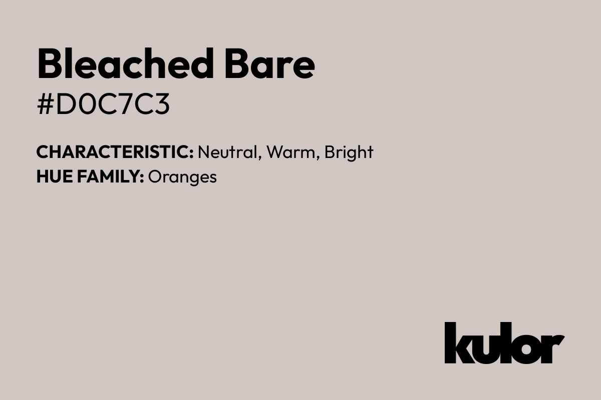 Bleached Bare is a color with a HTML hex code of #d0c7c3.